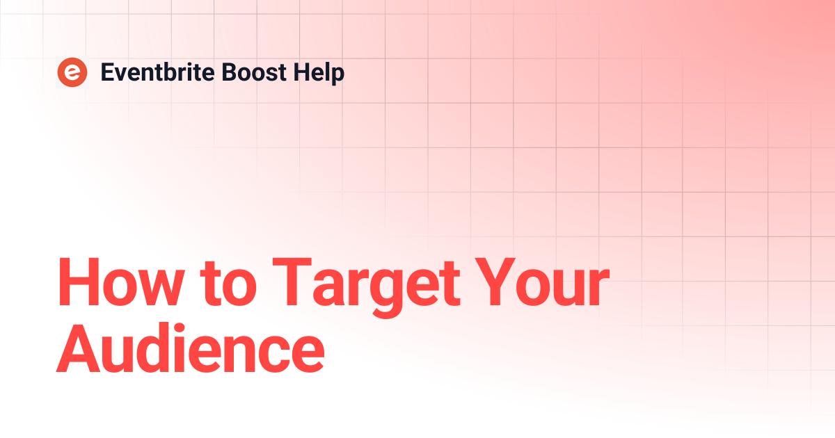 How to Target Your Audience | Eventbrite Boost Help