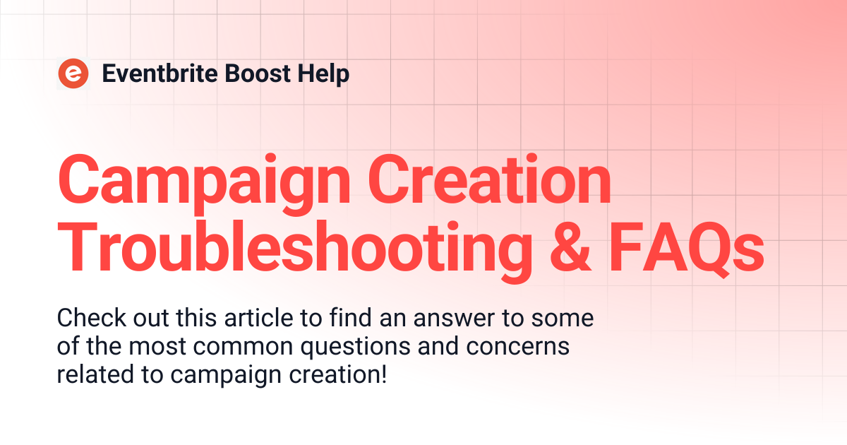 Campaign Creation Troubleshooting & FAQs | Eventbrite Boost Help
